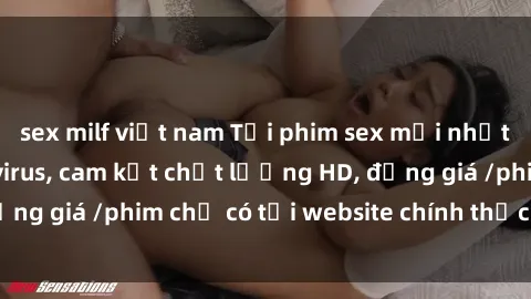 sex milf việt nam Tải phim sex mới nhất cực nhanh không virus, cam kết chất lượng HD, đồng giá /phim chỉ có tại website chính thức. Đặt ngay!