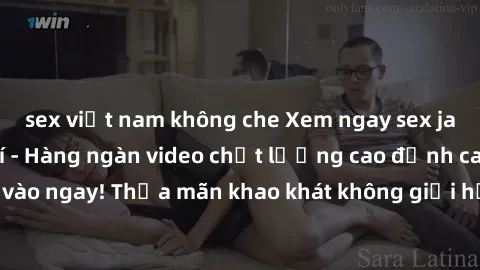 sex việt nam không che Xem ngay sex jav full HD miễn phí - Hàng ngàn video chất lượng cao đỉnh cao chỉ cần click vào ngay! Thỏa mãn khao khát không giới hạn, đón chờ những trải nghiệm mới lạ!