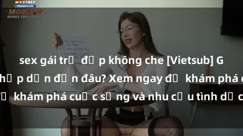 sex gái trẻ đẹp không che [Vietsub] Gái mại dâm châu Á hấp dẫn đến đâu? Xem ngay để khám phá cuộc sống và nhu cầu tình dục của họ!