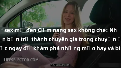 sex mỹ đen Cẩm nang sex không che: Những bí quyết khiến bạn trở thành chuyên gia trong chuyện ấy! Đọc ngay để khám phá những mẹo hay và bí quyết tình dục không che.