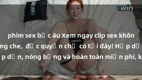 phim sex bắc âu Xem ngay clip sex không che cực hot, không che,  độc quyền chỉ có tại đây! Hấp dẫn, nóng bỏng và hoàn toàn miễn phí, không thể bỏ qua!