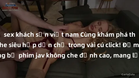 sex khách sạn việt nam Cùng khám phá thế giới jav không che siêu hấp dẫn chỉ trong vài cú click! Đắm chìm trong những bộ phim jav không che đỉnh cao, mang lại trải nghiệm thú vị và đầy kích thích.