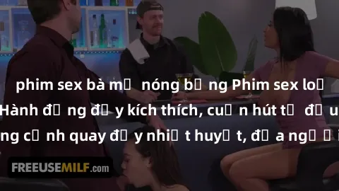 phim sex bà mẹ nóng bỏng Phim sex loạn luân Nhật Bản: Hành động đầy kích thích, cuốn hút từ đầu đến cuối. Những cảnh quay đầy nhiệt huyết, đưa người xem vào thế giới độc đáo của tình thân. Đừng bỏ lỡ!