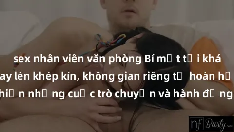 sex nhân viên văn phòng Bí mật tại khách sạn: Phòng quay lén khép kín, không gian riêng tư hoàn hảo để thực hiện những cuộc trò chuyện và hành động không bị người khác phát hiện.