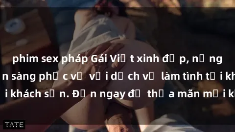 phim sex pháp Gái Việt xinh đẹp, nồng nàn tình cảm, sẵn sàng phục vụ với dịch vụ làm tình tại khách sạn. Đến ngay để thỏa mãn mọi khao khát của bạn!