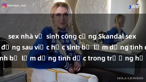 sex nhà vệ sinh công cộng Skandal sex giáo viên: Sự thật đằng sau việc học sinh bị lạm dụng tình dục trong trường học