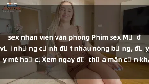 sex nhân viên văn phòng Phim sex Mỹ đen: phút mãnh liệt với những cảnh địt nhau nóng bỏng, đầy mê hoặc. Xem ngay để thỏa mãn cơn khát tình dục của bạn!
