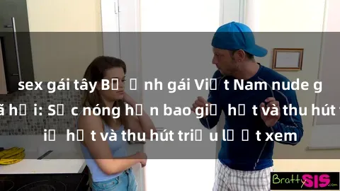 sex gái tây Bộ ảnh gái Việt Nam nude gây sốt mạng xã hội: Sắc nóng hơn bao giờ hết và thu hút triệu lượt xem