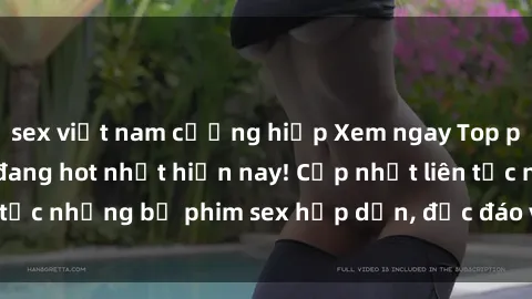sex việt nam cưỡng hiếp Xem ngay Top phim sex mới nhất đang hot nhất hiện nay! Cập nhật liên tục những bộ phim sex hấp dẫn, độc đáo và đầy kích thích.