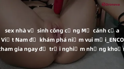 sex nhà vệ sinh công cộng Mở cánh cửa thế giới sex MILF Việt Nam để khám phá niềm vui mới_ENCODE_. Hãy tham gia ngay để trải nghiệm những khoảnh khắc đầy kích thích và đam mê.