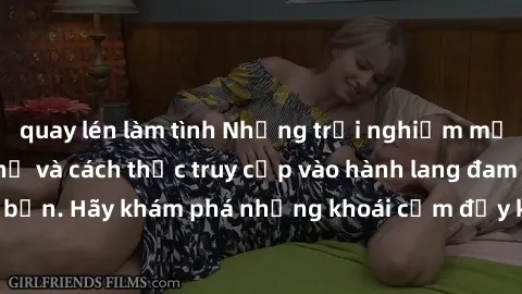quay lén làm tình Những trải nghiệm mới lạ với sex tập thể và cách thức truy cập vào hành lang đam mê của bạn. Hãy khám phá những khoái cảm đầy kích thích với tập thể hấp dẫn!